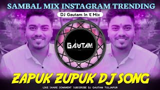 Zapuk Zupuk Dj Song | Zapuk Zupuk Instagram Trending Song ( Sambal Mix ) Dj Gautam In The Mix Resimi