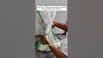 How to Tie a Strong Knot to Secure a Sack | Practical Rope Lock Tutorial