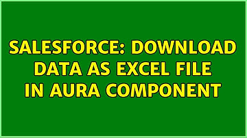 Salesforce: Download data as Excel File in Aura Component