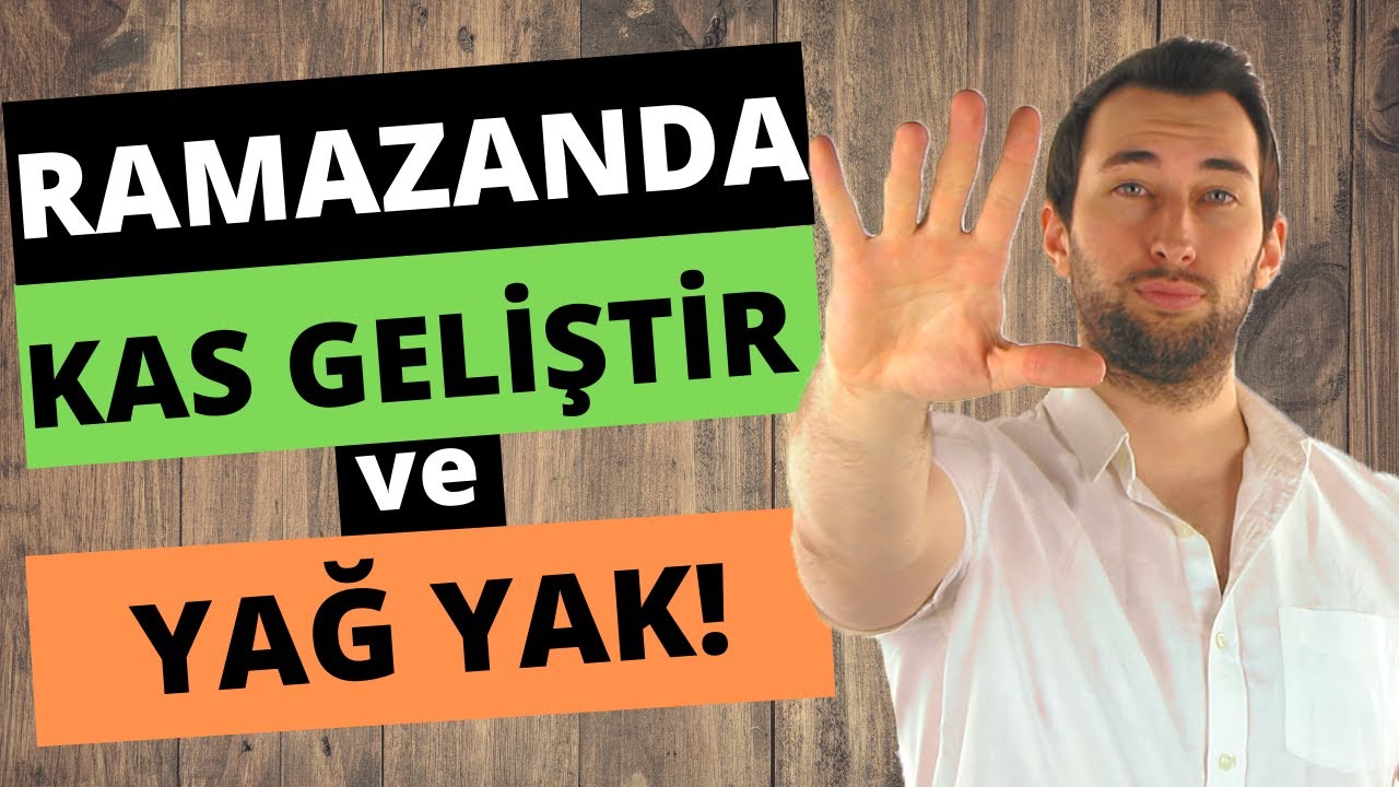 Salonlar Kapalıyken Ramazan'da Yağlarından Kurtul ve Kas Geliştir! (Ramazanda Vücut Tüyoları!)