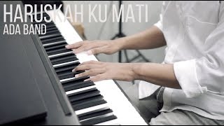 HARUSKAH KU MATI - ADA BAND Piano Cover