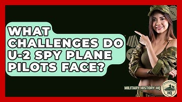 What Challenges Do U-2 Spy Plane Pilots Face? - Military History HQ