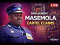 MASEMOLA RETURNS BEFORE PARLIAMENT AD HOC COMMITTEE CARTEL CLAIMS EXPLODE