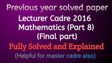 #8 Solved Lecturer Cadre 2016 Maths paper | With concepts and tricks | Helpful for master cadre also