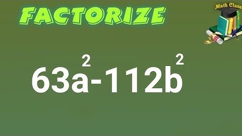 Factorise 63a2-112b2, Factorise 63a²-112b²