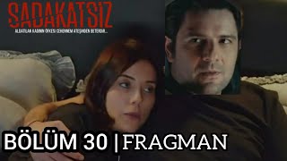 Sadakatsiz 30.  Fragmanı Resimi