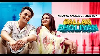 Gallan Bholiyan HD Video Himanshi Khurana Ft Asim Riaz   New Punjabi Songs 2021   Latest Song 2022