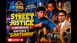 STREET JUSTICE  - JUSTICIA EN LAS CALLES TEMPORADA 1 CAPÍTULO 07 - SANTUARIO - LA MEJOR DE TODAS