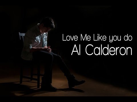 Love Me Like You Do - Ellie Goulding (Al Calderon Cover)