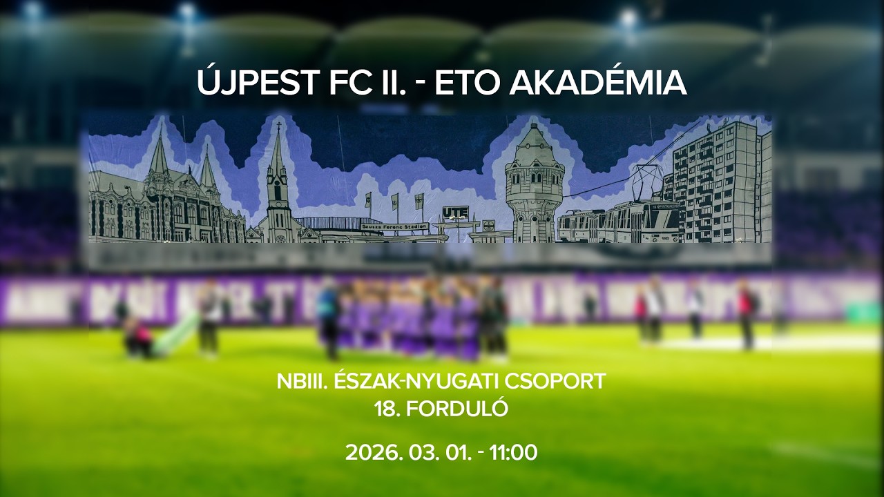 Újpest FC II. - ETO Akadémia, NBIII. Észak-Nyugati csoport, 18. forduló