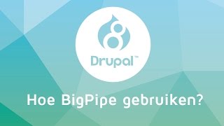 Hoe Bigpipe gebruiken in Drupal 8 - Drupal User Group - Gent