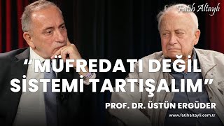 'Eğitim sistemi geçmişe göre çok daha kötü' Prof. Dr. Üstün Ergüder & Fatih Altaylı