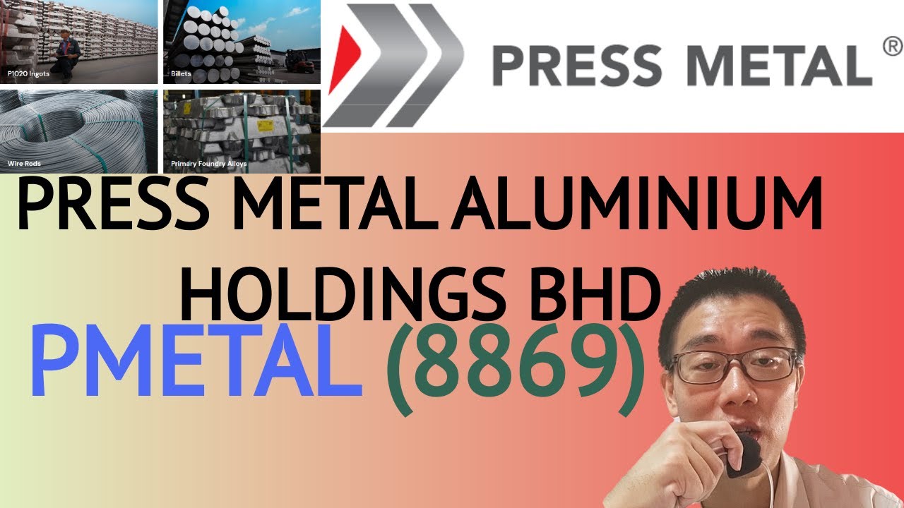 浅谈press Metal Aluminium Holdings Bhd Pmetal 8869 James的股票投资james Share Investing Youtube