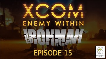 XCOM Ironman Ep.15 "Operation Red Skull" Part 1