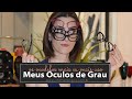 Meus óculos de grau favoritos | Modelos e cores que eu amo