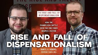 The Rise and Fall of Dispensationalism w/ Daniel Hummel