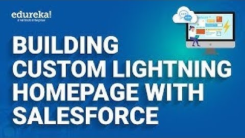 Building Custom Lightning Homepage with Salesforce | Salesforce  Tutorial | Edureka Rewind