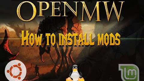 OpenMW Tutorial for Installing Mods (LINUX)