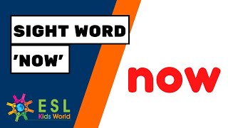 Sight Word 'Now' | Learn the Sight Word 'Now' for Kids