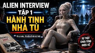 Tập 1: Hành Tinh Nhà Tù (Alien Interview)