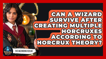 Can a Wizard Survive After Creating Multiple Horcruxes According to Horcrux Theory?