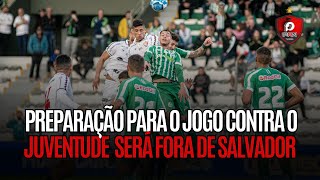 **VITÓRIA TERÁ PREPARAÇÃO CONTRA O JUVENTUDE FORA DE SALVADOR**