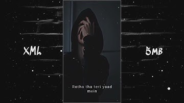 ROTHA THA TERE YAAD MEIN | SAD XML FILE 😔💔 || NEW LOVE XML 👀🎶| SAD LOVE XML 🙁| NEW TREND XML VIDEO💘