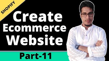 Learn How To Create an Ecommerce or Dropship Store with Shopify Bangla Tutorial   Part 11
