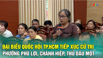 Đại biểu Quốc hội TP.HCM tiếp xúc cử tri phường Phú Lợi, Chánh Hiệp, Thủ Dầu Một