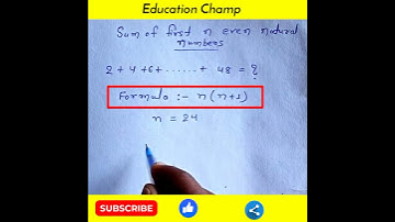 Sum of First n Even Natural Numbers || 2+4+6+.....+48=?? || #shorts #educationchamp