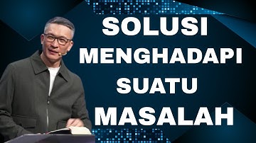 SOLUSI MENGHADAPI SUATU MASALAH // PS PHILIP MANTOFA // KHOTBAH