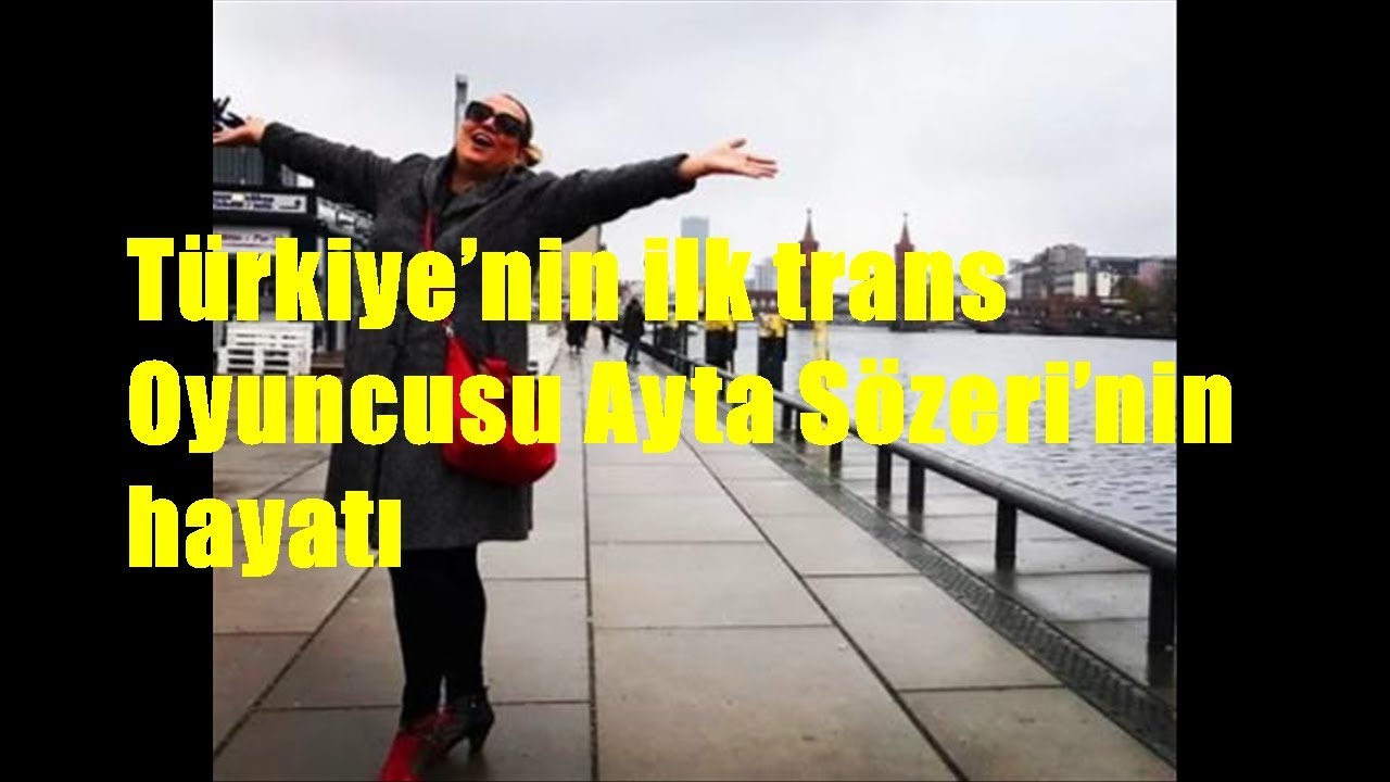 Türkiye’nin ilk trans Oyuncusu Ayta Sözeri’nin hayatı YouTube