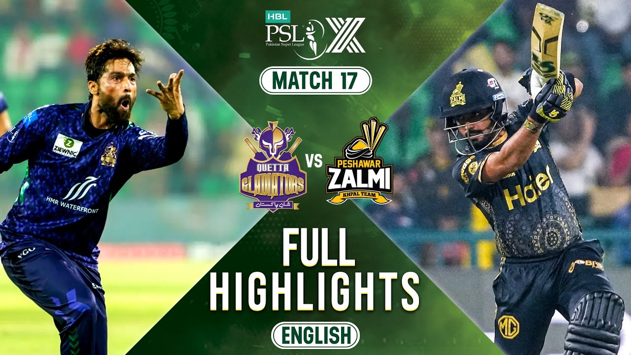 Full Highlights | Quetta Gladiators vs Peshawar Zalmi | 𝐄𝐍𝐆𝐋𝐈𝐒𝐇 | Match 17 | HBL PSL X | M2M1A
