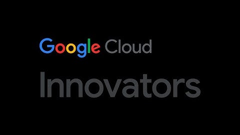 The Google Cloud Innovators Program