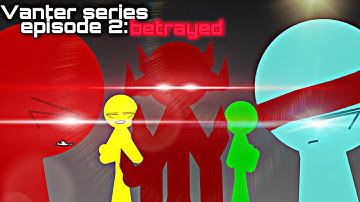 Vanter’s Series Episode II: Betrayed // (Pivot Animator/Sticknode)