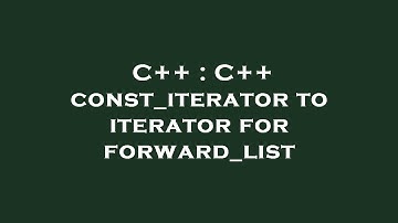 C++ : C++ const_iterator to iterator for forward_list