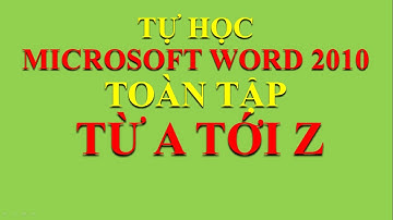 Tự học Word 2010 toàn tập từ A-Z