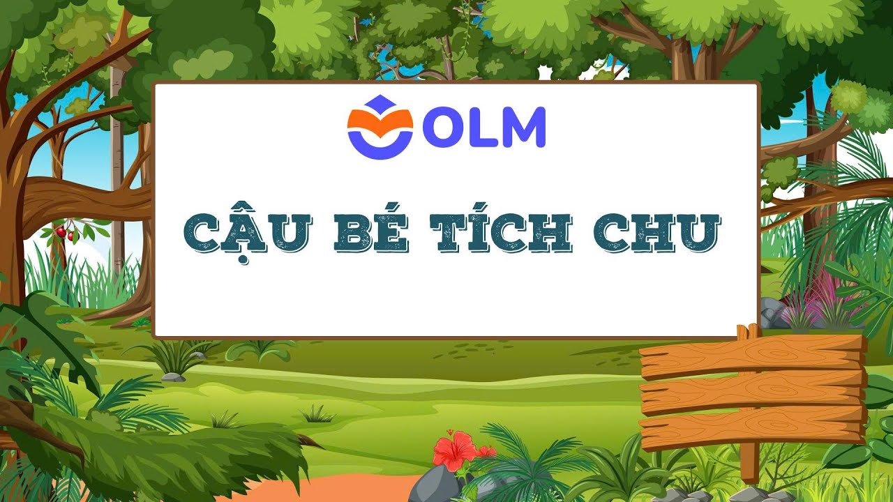 Cậu chuyện Cậu bé tích chu - OLM Mầm non [OLM.VN]