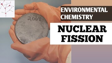 NUCLEAR FISSION * ENVIRONMENTAL CHEMISTRY * IN VERY EASY WAY * IMPORTANT TOPIC *
