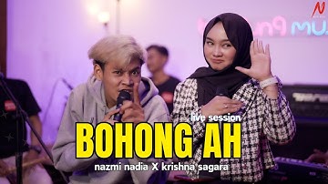 BOHONG AH - NAZMI NADIA X KRISHNA SAGARA [LIVE SESSION]