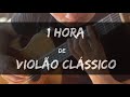 Violão Clássico "As Mais Belas Obras" 1 Hora Só De Música