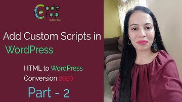 How to Add Scripts in WordPress | Converting HTML to WordPress Sites September 2020  |  Part-2
