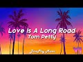 Tom Petty - Love Is a Long Road (lyrics)