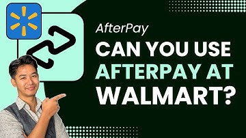 Can You Use Afterpay at Walmart !