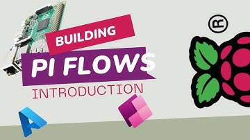 Physical Computing with Power Platform | Episode 4 |  Introducing Pi Flows