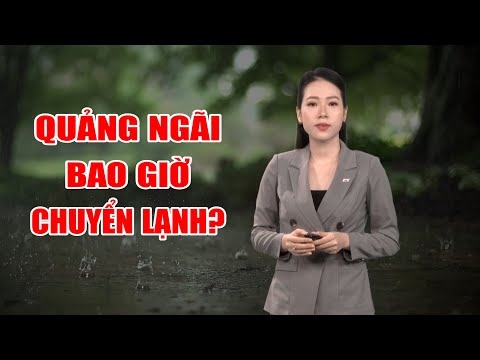 Bản tin thời tiết 16/12: Quảng Ngãi khi nào chuyển lạnh?