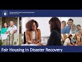 Fair Housing 2021: What Counselors Need to Know: Fair Housing in Disaster Recovery and Closing