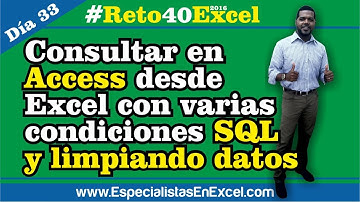 Día 33 - Consultar en Access desde Excel con condiciones SQL y limpiando datos #Reto40Excel 2016