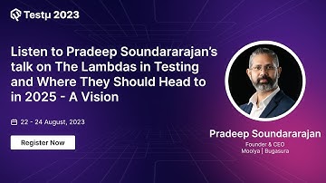 Listen to Pradeep Soundararajan’s talk on Lambdas in Testing & 2025 Vision at Testμ’23 | LambdaTest