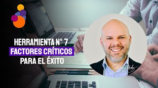 Herramientas De Negocios N°7  - Factores Críticos De Éxito
